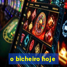 o bicheiro hoje